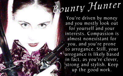 You's a bounty hunter, bi-yatch!